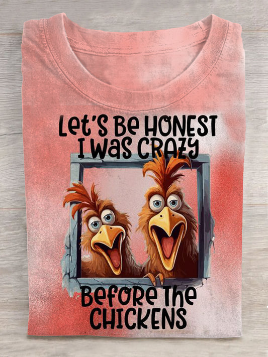 Let's Be Honest I Was Crazy Before The Chickens Printed T-shirt